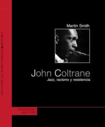 John Coltrane : jazz, racismo y resistencia - Martin Cruz Smith, Gemma Galdón i Clavell (ISBN: 9788495776884)
