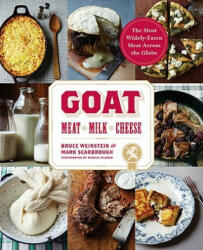 Goat: Meat, Milk, Cheese - Bruce Weinstein, Mark Scarbrough, Marcus Nilsson (ISBN: 9781584799054)