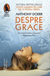 Despre Grace - Anthony Doerr (ISBN: 9786067797787)