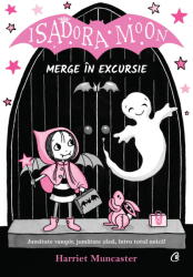 Isadora Moon merge in excursie - Harriet Muncaster (ISBN: 9786064409201)