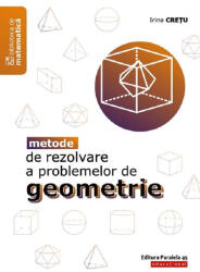 Metode de rezolvare a problemelor de geometrie - Irina Cretu (ISBN: 9789734729791)