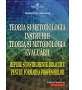 Teoria si metodologia instruirii. Teoria si metodologia evaluarii. Repere si instrumente didactice pentru formarea profesorilor - Musata-Dacia Bocos, Dana Jucan (ISBN: 9789734730322)