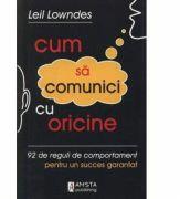 Cum sa comunici cu oricine - Leil Lowndes (ISBN: 9789738852150)