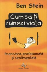 Cum să-ți ruinezi viața finaniciară, profesională și sentimentală (ISBN: 9789737780904)