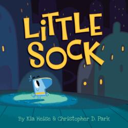 Little Sock - Kia Heise, Christopher D. Park, Christopher D. Park (ISBN: 9781534110052)