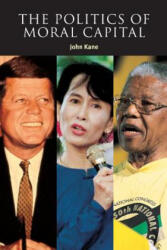 Politics of Moral Capital - John Kane (ISBN: 9780521663571)