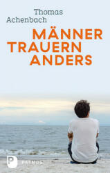 Männer trauern anders - Was ihnen hilft und gut tut - Thomas Achenbach (ISBN: 9783843611312)