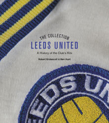 Leeds United Collection - Robert Endeacott, Ben Hunt (ISBN: 9781785319792)