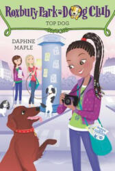 Roxbury Park Dog Club #3: Top Dog - Daphne Maple (ISBN: 9780062327710)