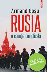 Rusia, o ecuatie complicata. Convorbiri cu Lucian Popescu - Armand Gosu (ISBN: 9789734684533)