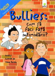Bullies: Cum sa faci fata intimidarii - Trevor Romain (ISBN: 9789731494340)