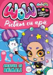 WOW! Culori magice. Pictam cu apa. Aventuri cu animale (ISBN: 9786060736455)