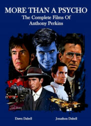 More Than A Psycho The Complete Films Of Anthony Perkins - Dawn Dabell, Jonathon Dabell (ISBN: 9781717101549)