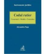 Codul rutier. Comentarii - Modele - Formulare - Alexandru Popa (ISBN: 9786061810741)