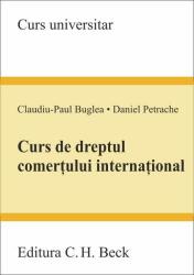 Curs de dreptul comertului international - Claudiu-Paul Buglea, Daniel Petrache (ISBN: 9786061810123)