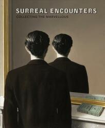 Surreal Encounters: Collecting the Marvellous - Dawn Ades (ISBN: 9781906270971)