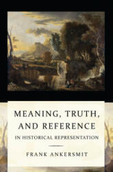 Meaning, Truth, and Reference in Historical Representation - Frank Ankersmit (ISBN: 9780801477737)