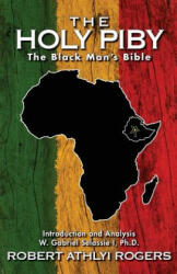 The Holy Piby: The Black Man's Bible - Robert Athlyi Rogers, W Gabriel Selassie I Ph D (2015)