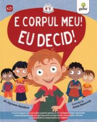 E corpul meu, eu decid! Colectia Emotii si dezvoltare personala - Jayneen Sanders (ISBN: 9789731499017)