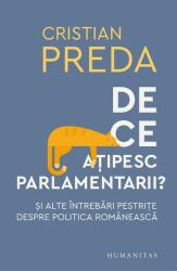 De ce atipesc parlamentarii? Si alte intrebari pestrite despre politica romaneasca - Cristian Preda (ISBN: 9789735069315)