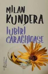 Iubiri caraghioase - Milan Kundera (ISBN: 9786067795011)