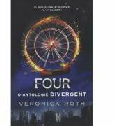 Four. O antologie Divergent - Veronica Roth (ISBN: 9786068723075)
