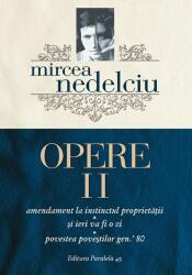 Opere 2. Amendament la instinctul proprietatii. Si ieri va fi o zi. Povestea povestilor gen. ’80 - Mircea Nedelciu (ISBN: 9789734721078)
