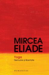 Mircea Eliade, Yoga. Nemurire si libertate (ISBN: 9789735041496)