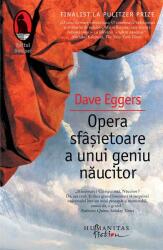 Opera sfâşietoare a unui geniu năucitor - Dave Eggers (ISBN: 9789736894787)