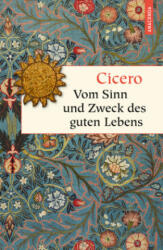 Vom Sinn und Zweck des guten Lebens - Cicero, Erich Ackermann (0000)