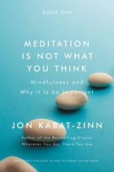 Meditation Is Not What You Think: Mindfulness and Why It Is So Important (ISBN: 9780316411745)
