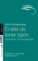 El arte de tener razón/ The Art of Allways Being Right - Arthur Schopenhauer, Dionisio Garzon (ISBN: 9788441427006)