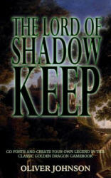 The Lord of Shadow Keep - Oliver Johnson, Harry Clarke (ISBN: 9781491021415)