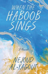 When the Haboob Sings - Nejoud Al-Yagout (ISBN: 9781642376081)