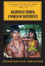 Amazonian Tribes: A World OF Difference: The Amazon Exploration Series (ISBN: 9780987860101)