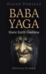 Pagan Portals - Baba Yaga, Slavic Earth Goddess (2022)