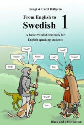 From English to Swedish 1: A basic Swedish textbook for English speaking students (black and white edition) - Bengt Hallgren, Carol Hallgren (ISBN: 9781540529954)