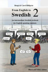 From English to Swedish 2: An intermediate Swedish textbook for English speaking students (black and white edition) - Bengt Hallgren, Carol Hallgren (ISBN: 9781533422156)