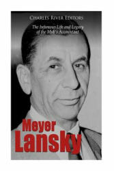 Meyer Lansky: The Infamous Life and Legacy of the Mob's Accountant - Charles River Editors (ISBN: 9781727273724)