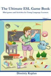 The Ultimate ESL Game Book: Mini-Games and Activities for Young Language Learners - Dimitriy Kaplan (ISBN: 9781497446212)