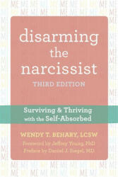 Disarming the Narcissist, Third Edition - Wendy T. Behary, Jeffrey Young (ISBN: 9781684037704)