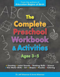 The Complete Preschool Workbook & Activities: Ages 3 - 5 - Jeff Wiesman (ISBN: 9781732245327)