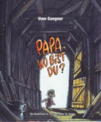Papa, wo bist Du? - Uwe Saegner (ISBN: 9783981002041)