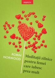 Meditații zilnice pentru femei care iubesc prea mult (ISBN: 9786063372452)