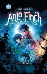 Arlo Finch. Arlo Finch im Tal des Feuers (ISBN: 9783401512303)