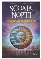 Scoala noptii. Al doilea volum din seria Cartea pierduta a vrajitoarelor - Deborah Harkness (ISBN: 9786063319273)