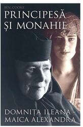 Principesă şi monahie: Domniţa Ileana - Maica Alexandra (ISBN: 9789731362762)