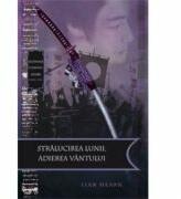Stralucirea lunii, atingerea vantului. Legendele clanului Otori, volumul 3 - Lian Hearn (ISBN: 9789731022628)