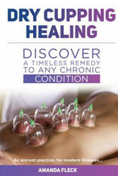 Dry Cupping Healing - Amanda Fleck (ISBN: 9781546854449)