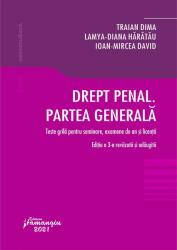 Drept penal. Partea generala. Teste grila pentru seminare, examene de an si licenta. Editia a 3-a - Traian Dima, Lamya-Diana Haratau, Ioan-Mircea David (ISBN: 9786062718039)